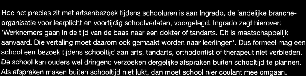 4.3 Bezek aan arts f rthdntist tijdens schluren He het precies zit met artsenbezek tijdens schluren is aan lngrad, de landelíjke brancherganisatie vr leerplicht en vrtijdig schlverlaten, vrgelegd.