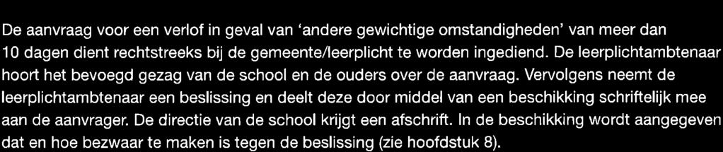 Als richtlijn geldt dat hiervr één dag per verplichting vrij wrdt gegeven. Ouders dienen uiterlijk 2 dagen van tevren het bevegd gezag p de hgte te stellen. 6.