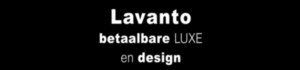 Lavanto staat voor trendy accessoires met een uitstekende prijs-kwaliteit verhouding.