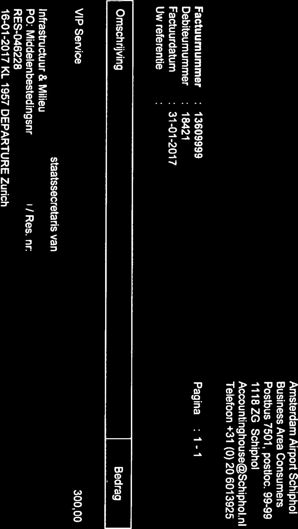 nl Telefoon +31 (0) 206013925 Factuurnummer Debiteumummer Factuurdatum Uw referentie 13609999 18421 31-01-2017 Pagina :1-1 Omschrijving Bedrag VIP Service 300,00
