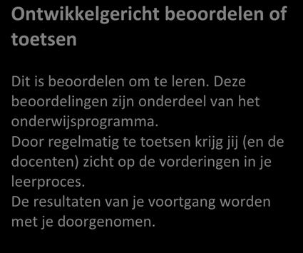 2.8 Informatie over de beoordeling Tijdens je opleiding heb je te maken met twee soorten beoordelingen: ontwikkelingsgericht en kwalificerend.