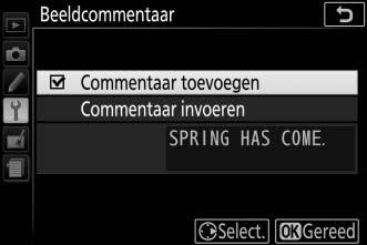 Beeldcommentaar G-knop B setup-menu Voeg commentaar toe aan nieuwe foto s terwijl ze worden gemaakt. Commentaar kan als metadata worden bekeken in ViewNX-i of Capture NX-D.