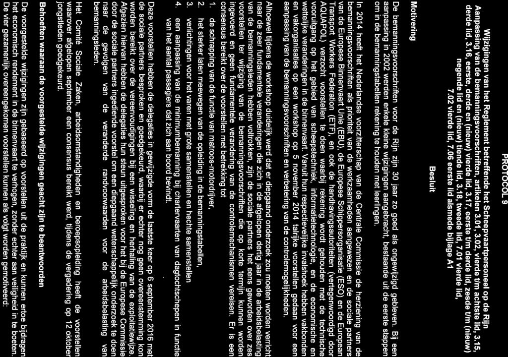 PROTOCOL 9 Wijzigingen van het Reglement betreffende het Scheepvaartpersoneel op de Rijn Aanpassing van de bemanningsvoorschriften, artikelen 3.0, 3.0, vierde Urn achtste lid, 3.5, derde lid, 3.