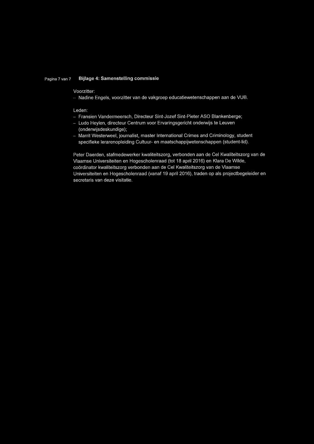 Westerweel, journalist, master International Crimes and Criminology, student specifieke lerarenopleiding Cultuur- en maatschappijwetenschappen (student-lid).