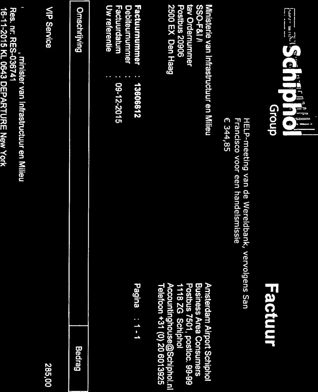 S hiphi Group Factuur HELP-meeting van de Wereldbank, vervolgens San Francisco voor een handelsmissie C 344,85 Ministerie van Infrastructuur en Milieu SSO-F&I I tav Ordernummer Postbus 296 25 EX Den