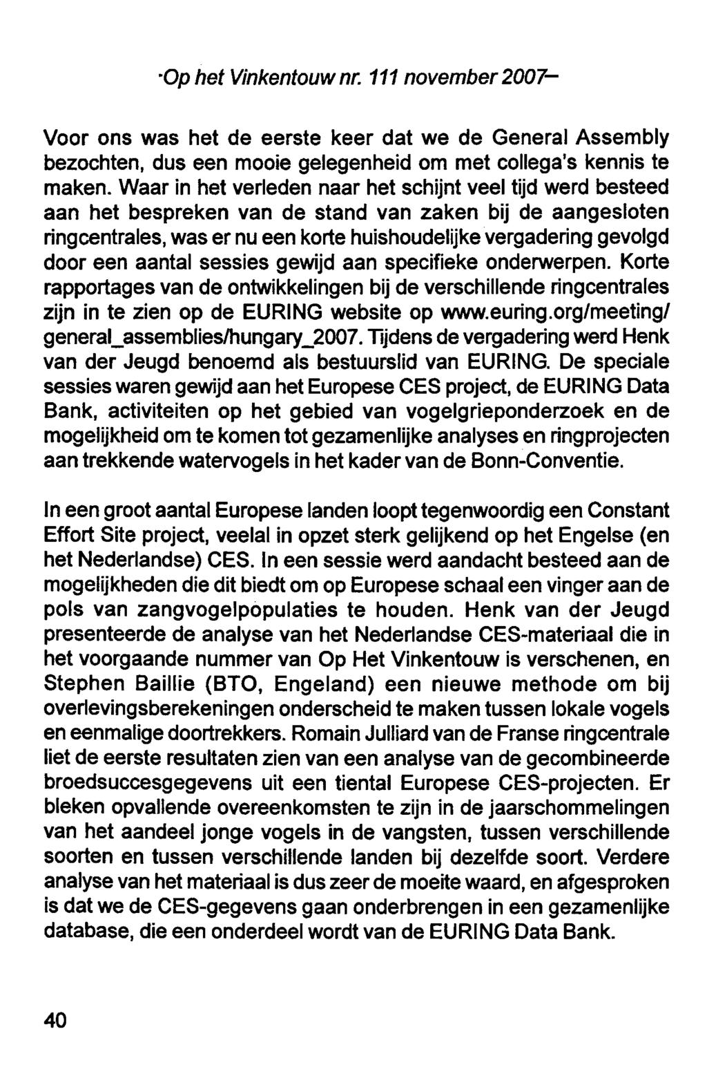 Op het Vinkentouw nr. 111 november2007- Voor ons was het de eerste keer dat we de General Assembly bezochten, dus een mooie gelegenheid om met collega's kennis te maken.