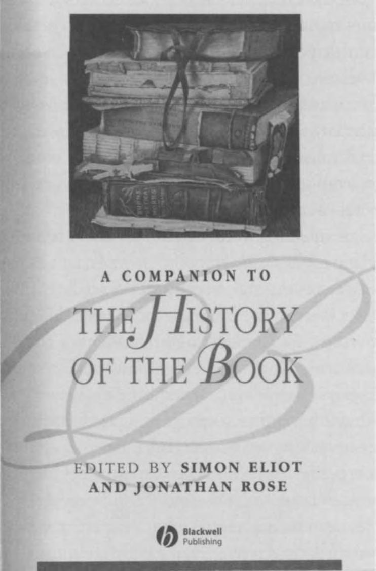 216 JAARBOEK VOOR NEDERLANDSE BOEKGESCHIEDENIS 15 (2008) A COMPANION TO THE ISTORY OF THE OOK EDITED BY SIMON ELIOT AND JONATHAN ROSE Figuur z Voorzijde omslag van A companion to the history ofthe