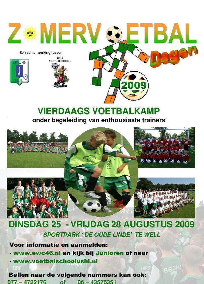 Zomervoetbaldagen 2009 Voor de vijfde keer organiseert voetbalvereniging EWC 46 in samenwerking met voetbalschool Ushi de Zomer Voetbaldagen.
