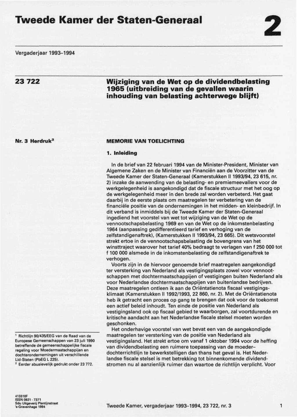 Tweede Kamer der Staten-Generaal 2 Vergaderjaar 1993-1994 23722 Wijziging van de Wet op de dividendbelasting 1965 (uitbreiding van de gevallen waarin inhouding van belasting achterwege blijft) Nr.