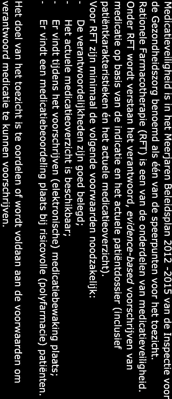 - De - Er - Er Aanleiding en doel inspectiebezoek Medicatieveiligheid is in het Meerjaren Beleidsplan 2012-2015 van de Inspectie voor de Gezondheidszorg benoemd als één van de speerpunten voor het