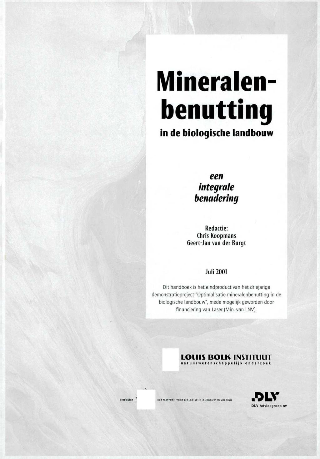 Mineralenbenutting in de biologische landbouw een integrale benadering R edactie: Chris Koopm ans Geert-Jan van der Bürgt Ju li 2001 Dit handboek is het eindproduct van het driejarige