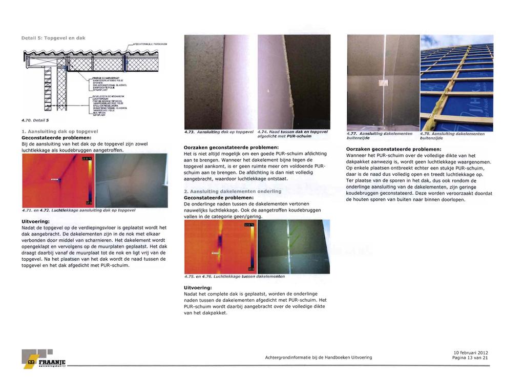 Detail 5: Topgevel en dak 4. 70. Detail 5 1. Aansluiting dak op topgevel Bij de aansluiting van het dak op de topgevel zijn zowel luchtlekkage als koudebru en aangetroffen. 4.71. en 4.72.