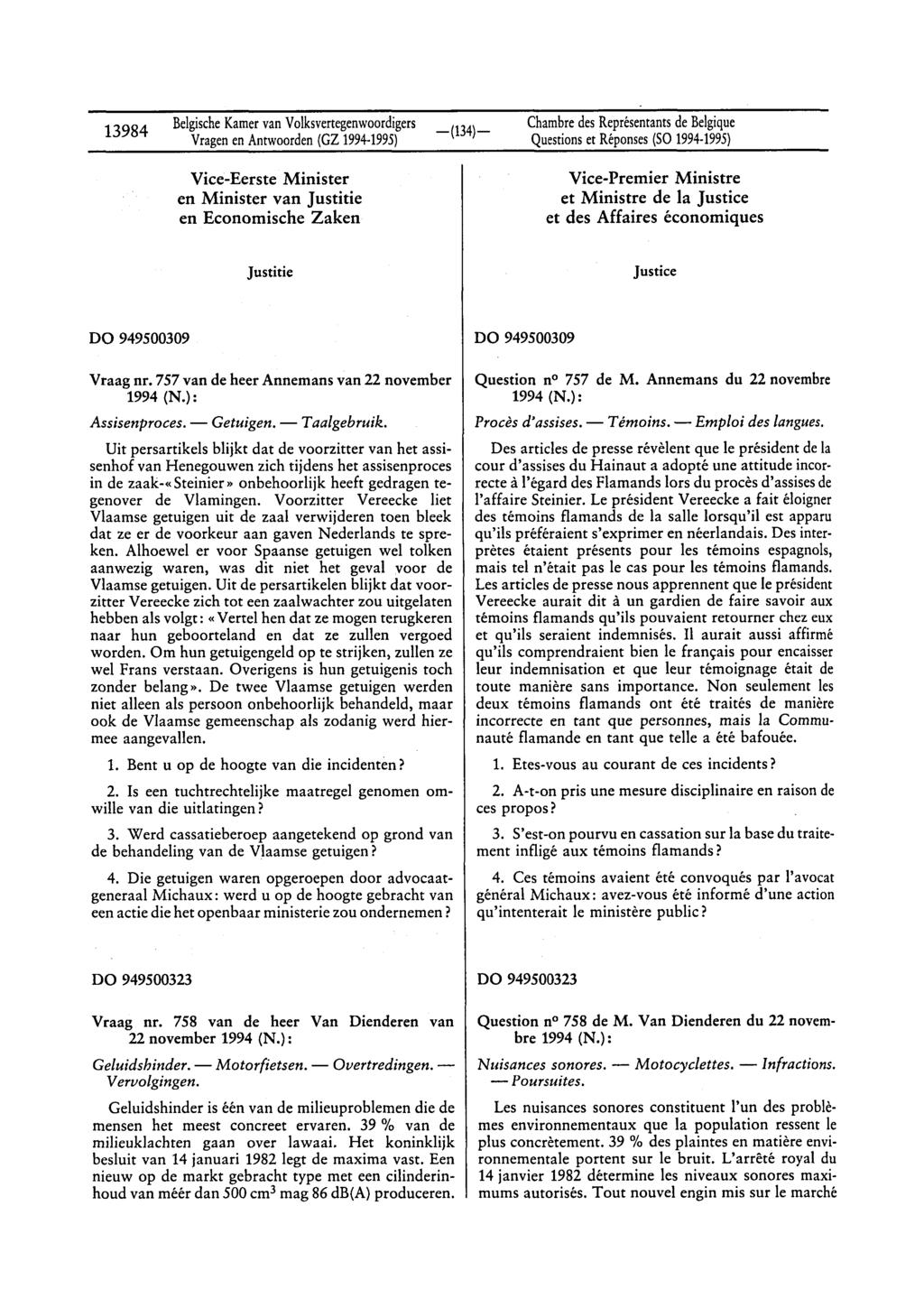 13984 BelgischeKamervan Volksvertegenwoordigers Vice-Eerste Minister en Minister van Justitie en Economische Zaken Questionset Réponses(Sa 1994-1995) Vice-Premier Ministre et Ministre de la Justice