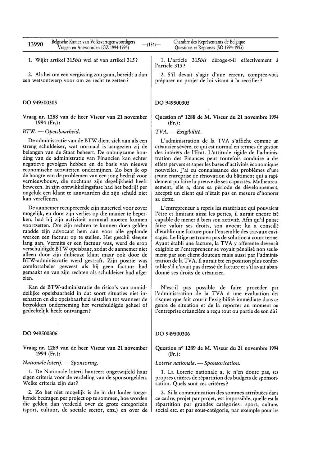 13990 BelgischeKamervan Volksvertegenwoordigers Questionset Réponses(SO 1994-1995) 1. Wijkt artikel 315bis wel af van artikel 315? 2.
