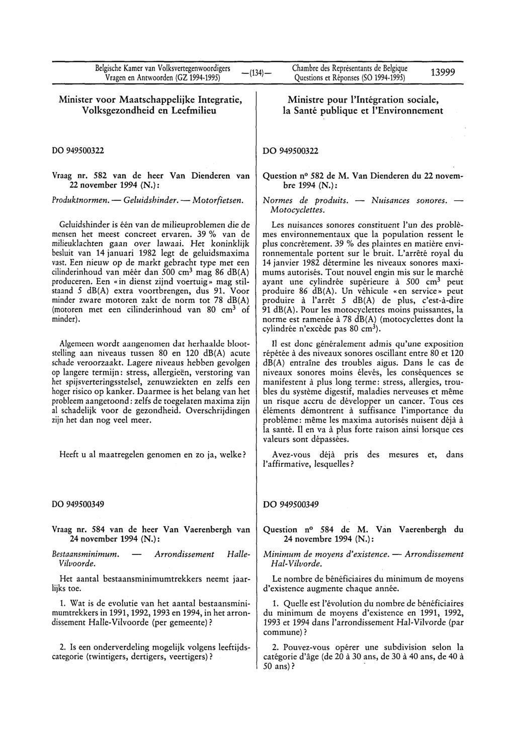 BelgischeKamervan Volksvertegenwoordigers Vragenen Antwoorden(GZ 1994 1995) Questionset Réponses(Sa 1994-1995) 13999 Minister voor Maatschappelijke Integratie, Volksgezondheid en Leefmilieu Ministre