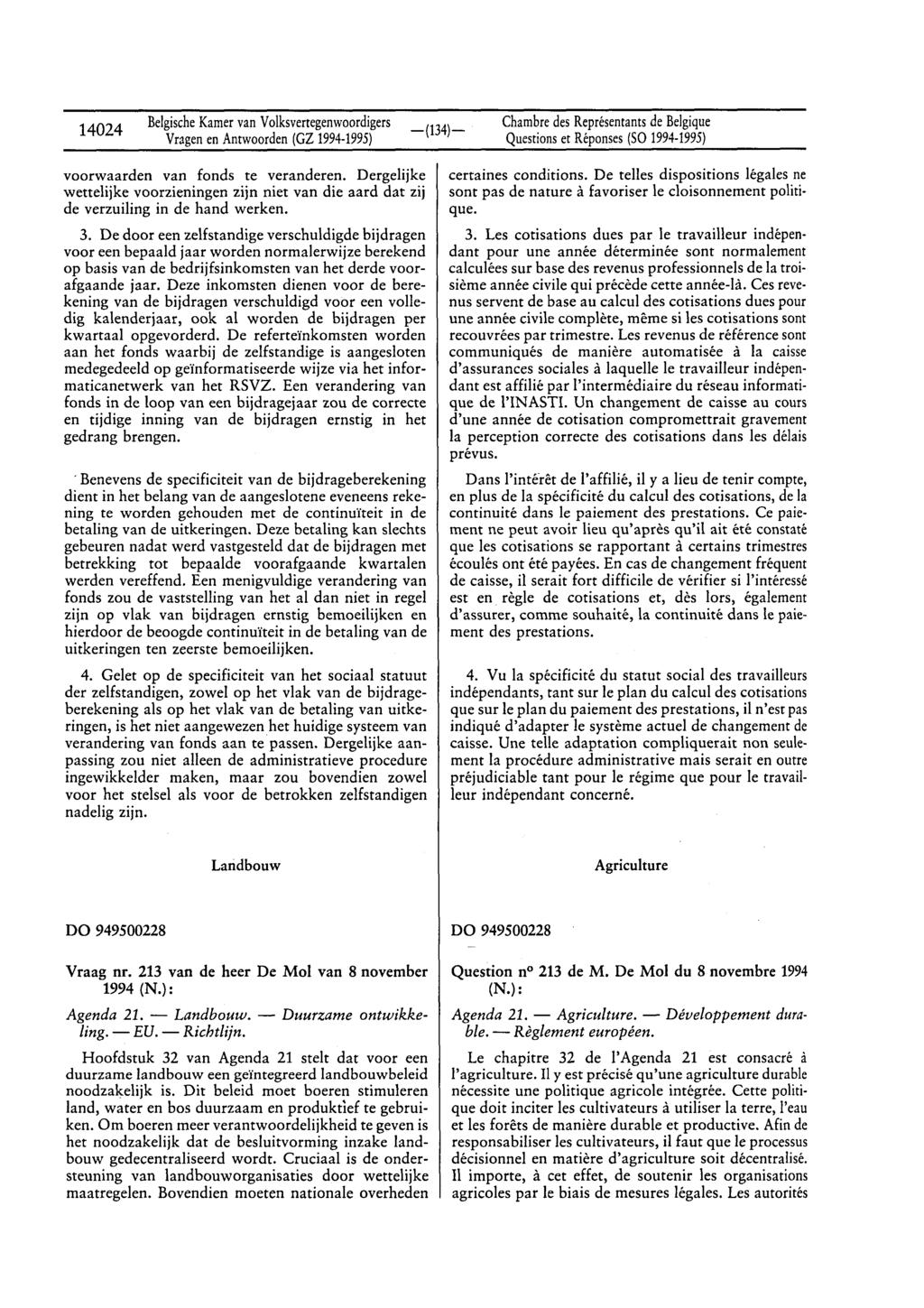 14024 BelgischeKamervan Volksvertegenwoordigers Questionset Réponses(SO 1994-1995) voorwaarden van fonds te veranderen.