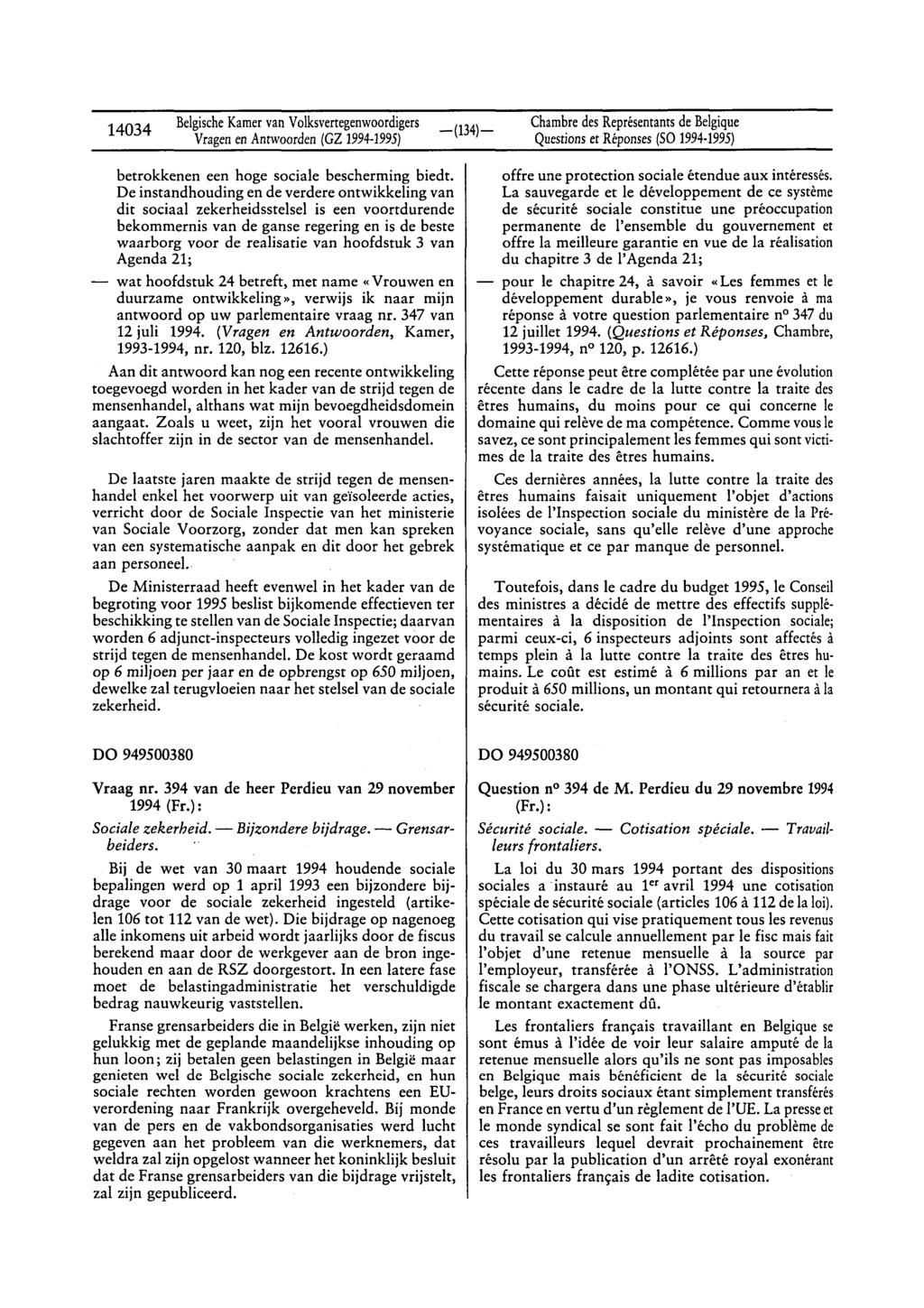 14034 BelgischeKamervan Volksvertegenwoordigers Questionset Réponses(SO 1994-1995) betrokkenen een hoge sociale bescherming biedt.