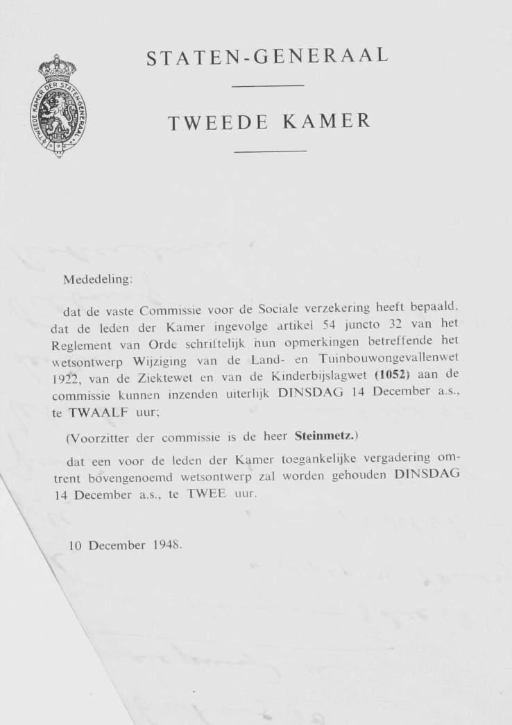 ST ATEN-GENERA AL TWEEDE KAMER Mededeling: dat de vaste Commissie voor de Sociale verzekering heeft bepaald, dat de leden der Kamer ingevolge artikel 54 juncto 32 van het Reglement van Orde