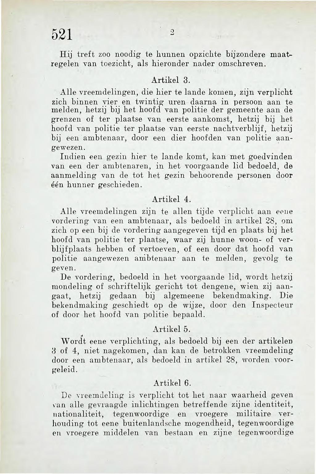 521 2 Hij treft zoo noodig te hunnen opzichte bijzondere maatregelen van toezicht, als hieronder nader omschreven. Artikel 3.