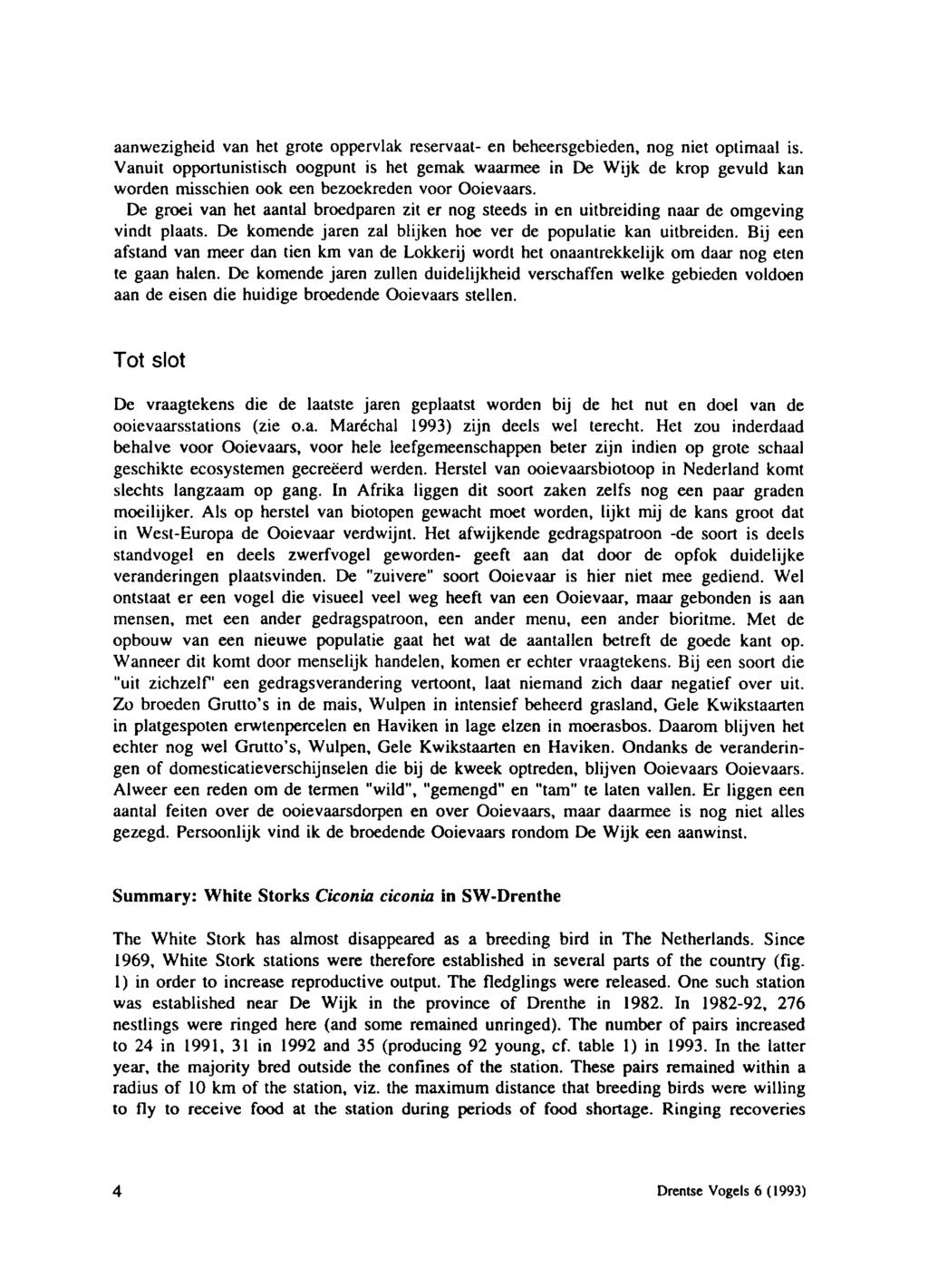 4 Drentse Vogels 6 (1993) aanwezigheid van het grote oppervlak reservaat- en beheersgebieden, nog niet optimaal is.