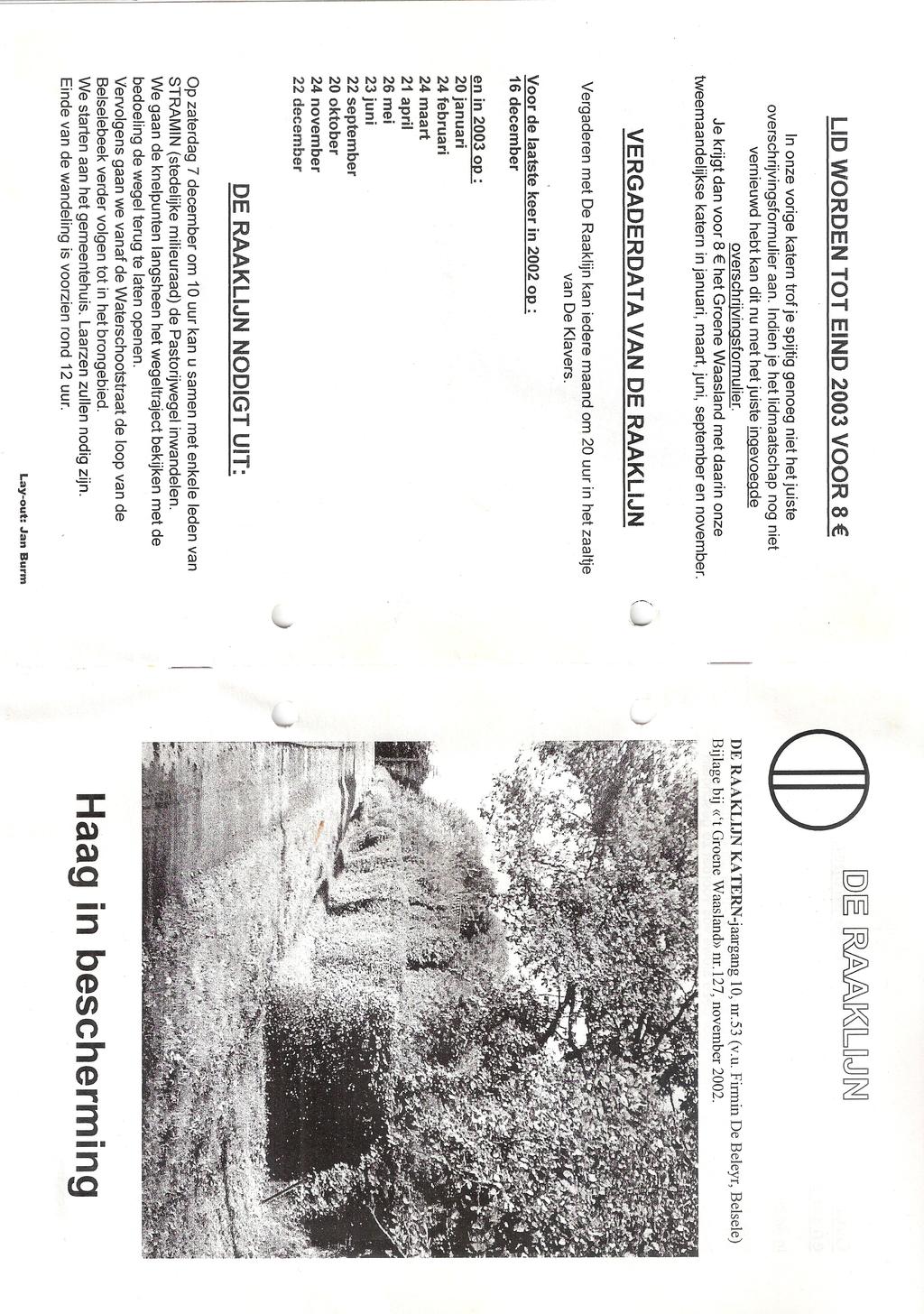 2002:september nr.52, jaargang 10 (8 pagina s) De Raaklijn klaagt de vernietiging van de slagboom in de Kouterstraat aan. De Raaklijn bespreekt de stiefmoederlijke behandeling van de trage wegen.