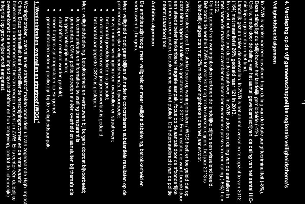 11 4. Verdieping op de vijf gemeenschappelijke regionale veiligheidsthema s Veiligheidsbeeld algemeen In ZWB is sprake van een opvallend hoge daling van de totale aangiftecriminaliteit (-8%).