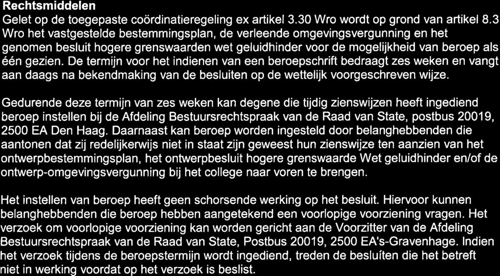 Rechtsmiddelen Gelet op de toegepaste coördinatieregeling ex artikel 3.30 Wro wordt op grond van artikel 8.