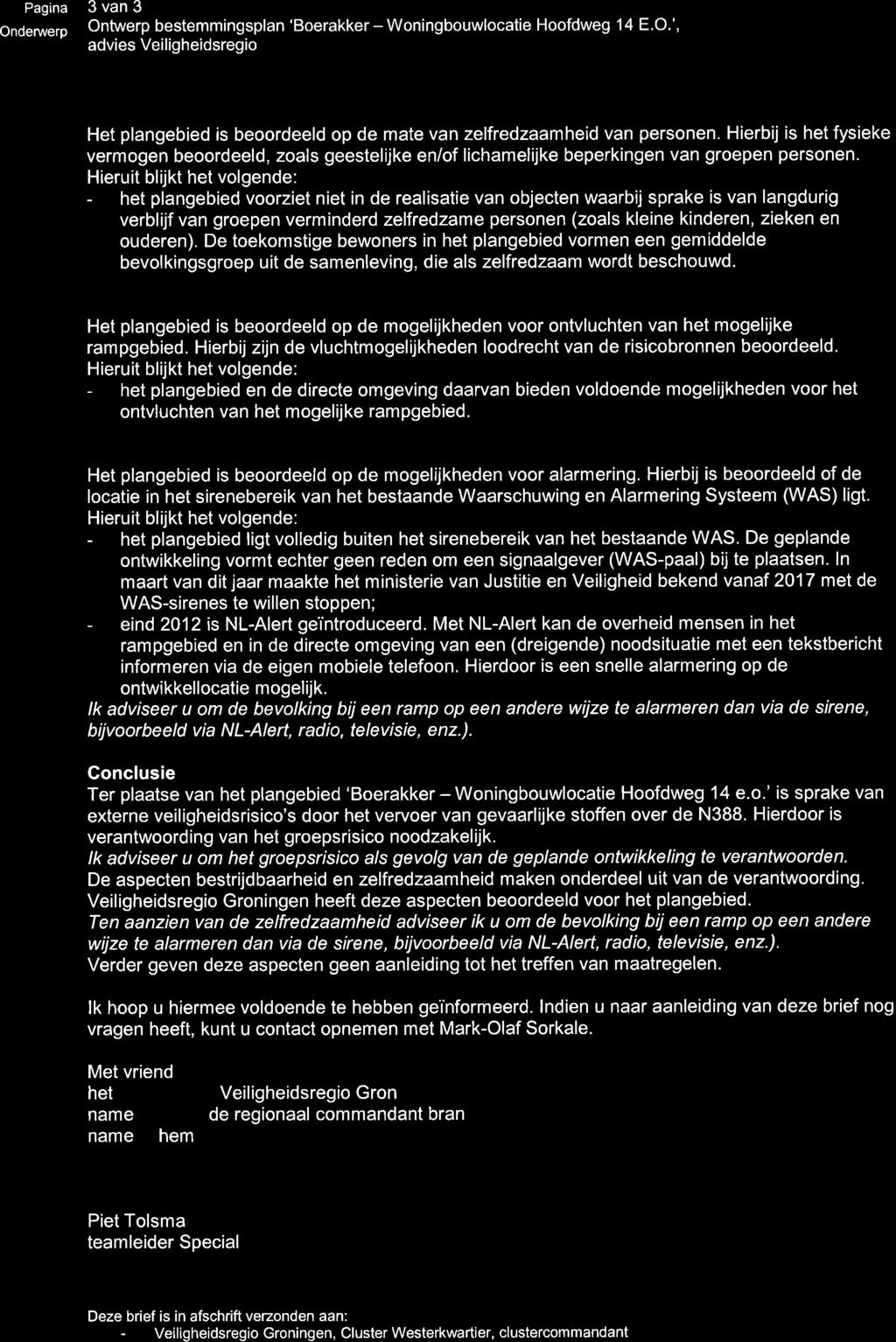 Pag na Onderwerp 3van3 Ontwerp bestemmingsplan 'Boerakker - Woningbouwlocatie Hoofdweg 14 E.O.', advies Veiligheidsregio V G Zelfredzaam vermoqen Het plangebied is beoordeeld op de mate van zelfredzaamheid van personen.