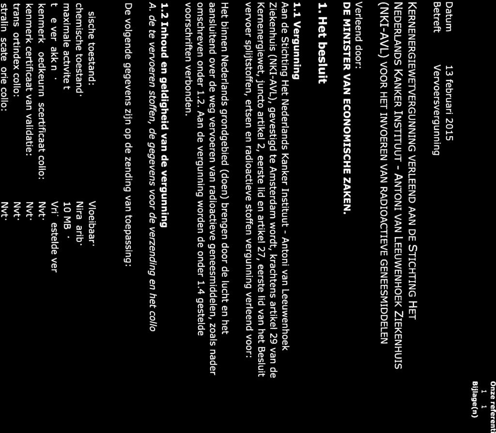 Antoni Autoriteit Nucleaire Veiligheid en Stralingsbescherming > Retouradres Postbus 16001 2500 AB Den Haag ANVS Strali ngsbescherming Aanvragen en