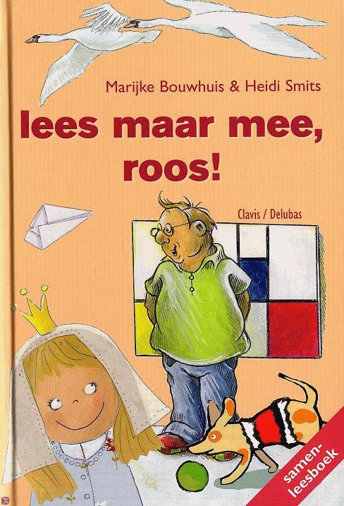 Lees maar mee, roos! AVI 1 en 2 alle Niveaus (oplopend van A t/m D) / Bouwhuis, Marijke; Smits, Heidi. - Hasselt: Clavis, 2002. - [68 p.], met: ill.. - (Samen Lezen;AVI 1 en 2).