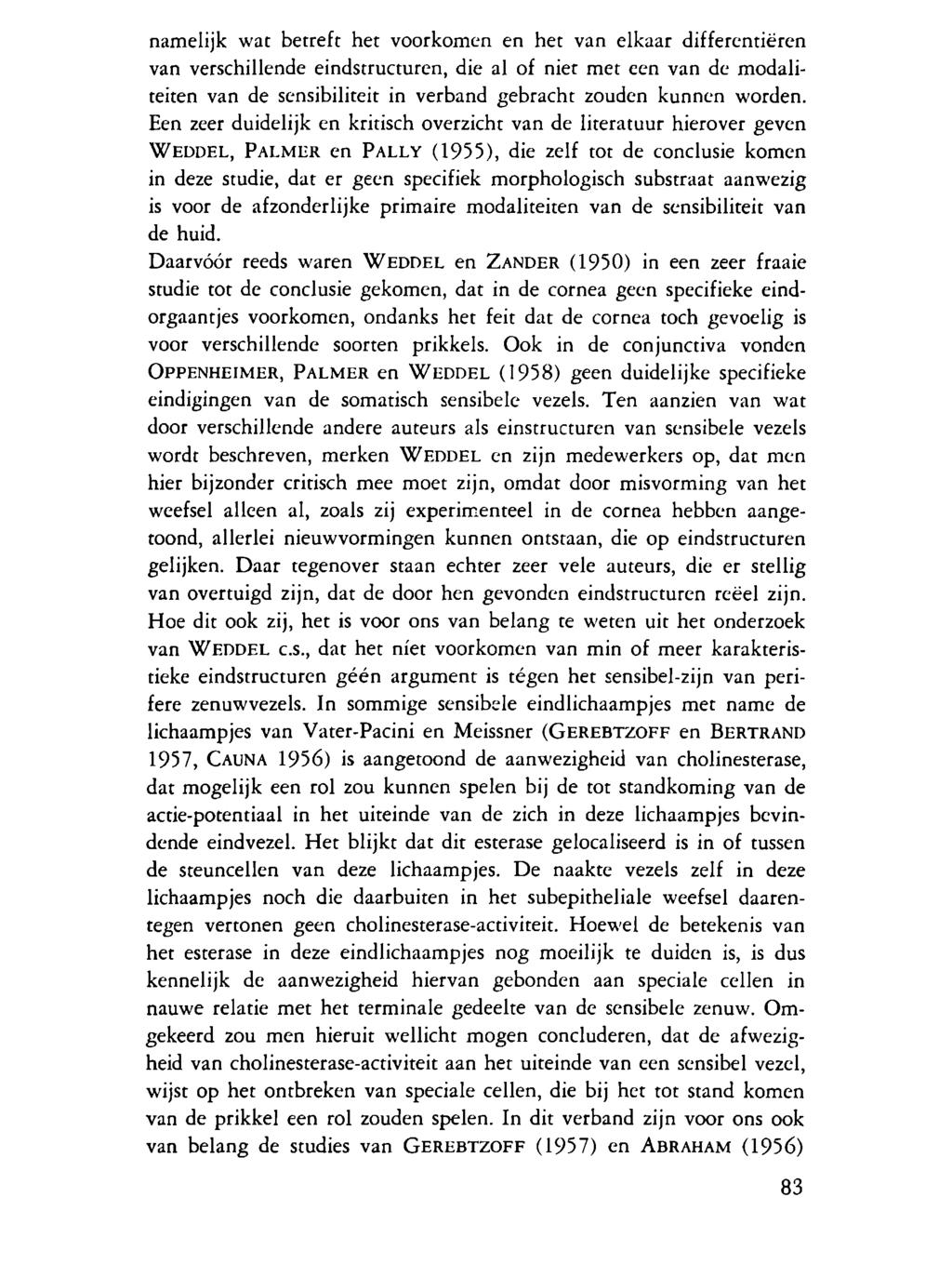 namelijk wat betreft het voorkomen en het van elkaar differentiëren van verschillende eindstructuren, die al of niet met een van de modaliteiten van de sensibiliteit in verband gebracht zouden kunnen