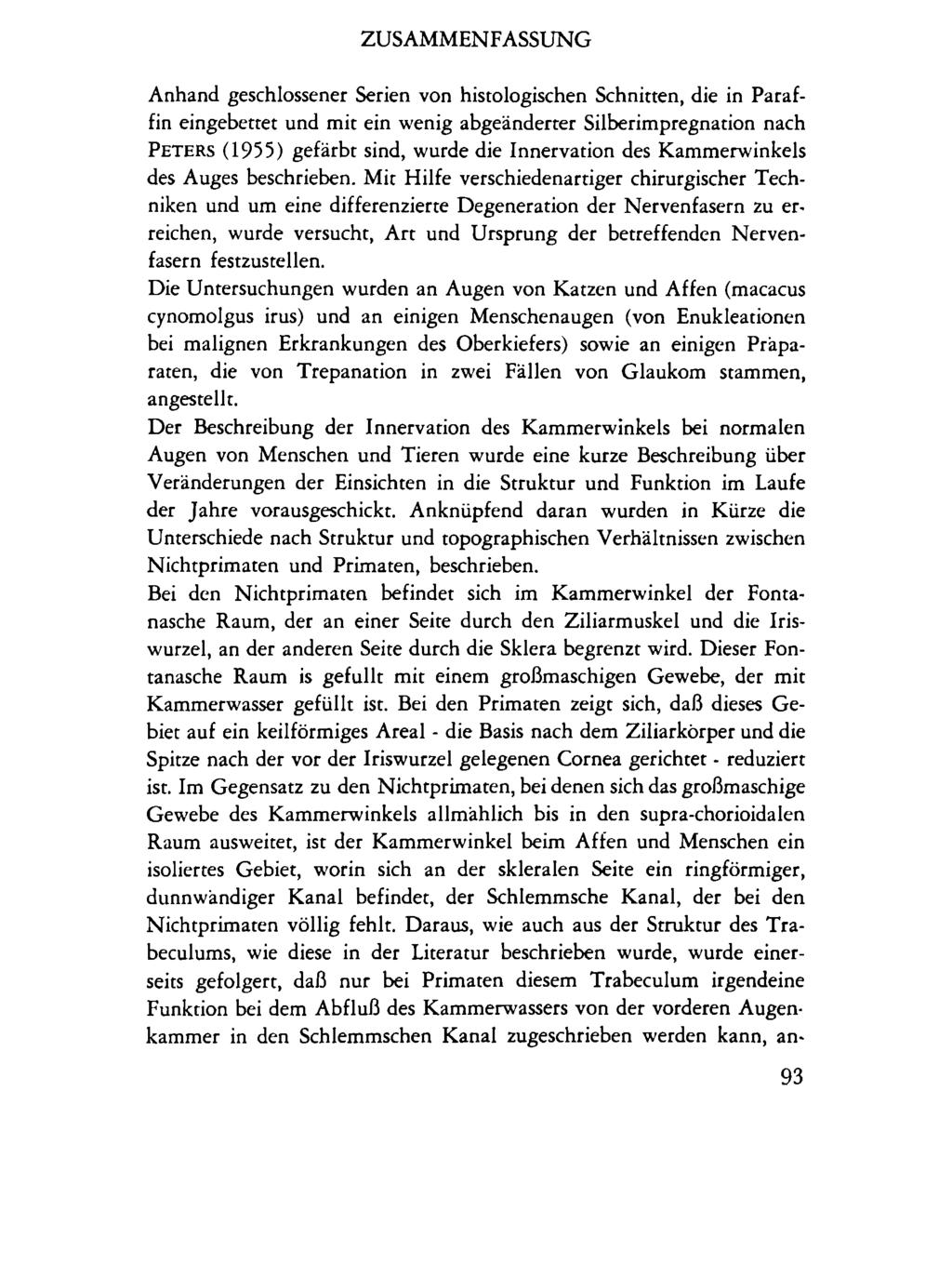 ZUSAMMENFASSUNG Anhand geschlossener Serien von histologischen Schnitten, die in Paraffin eingebettet und mit ein wenig abgeänderter Silberimpregnation nach PETERS (1955) gefärbt sind, wurde die