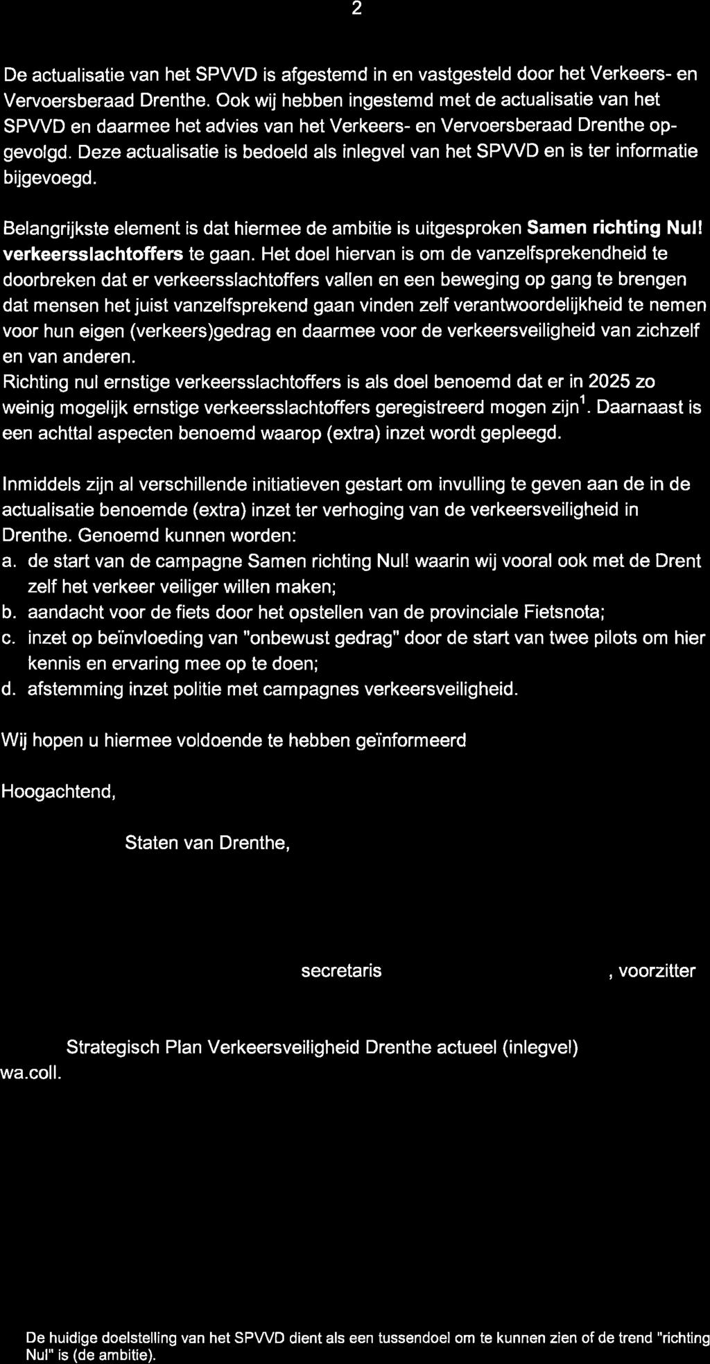 2 De actualisatie van het SPWD is afgestemd in en vastgesteld door het Verkeers- en Vervoersberaad Drenthe.