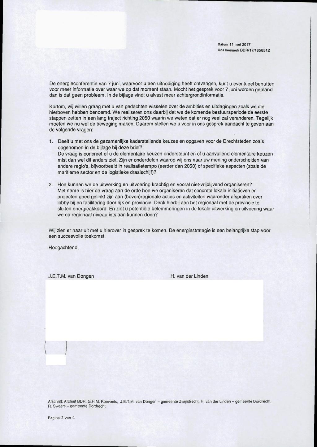 Daium 11 mei 2017 Ons kenmark BDR/17/1856512 De energieconferentie van 7 juni, waarvoor u een uitnodiging heeft ontvangen, kunt u eventueel benutten voor meer informatie over waar we op dat moment