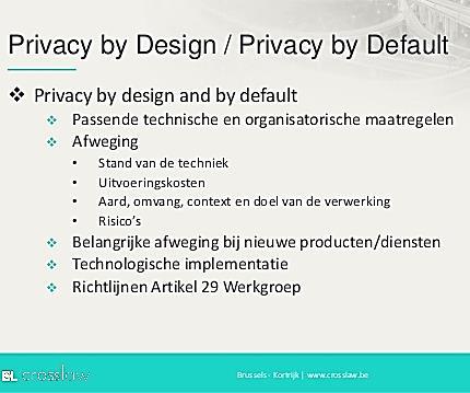 Privacy by design en privacy by default Gegevensbescherming door ontwerp en standaardinstellingen Privacy by design: Al bij de ontwikkeling van produkten en diensten