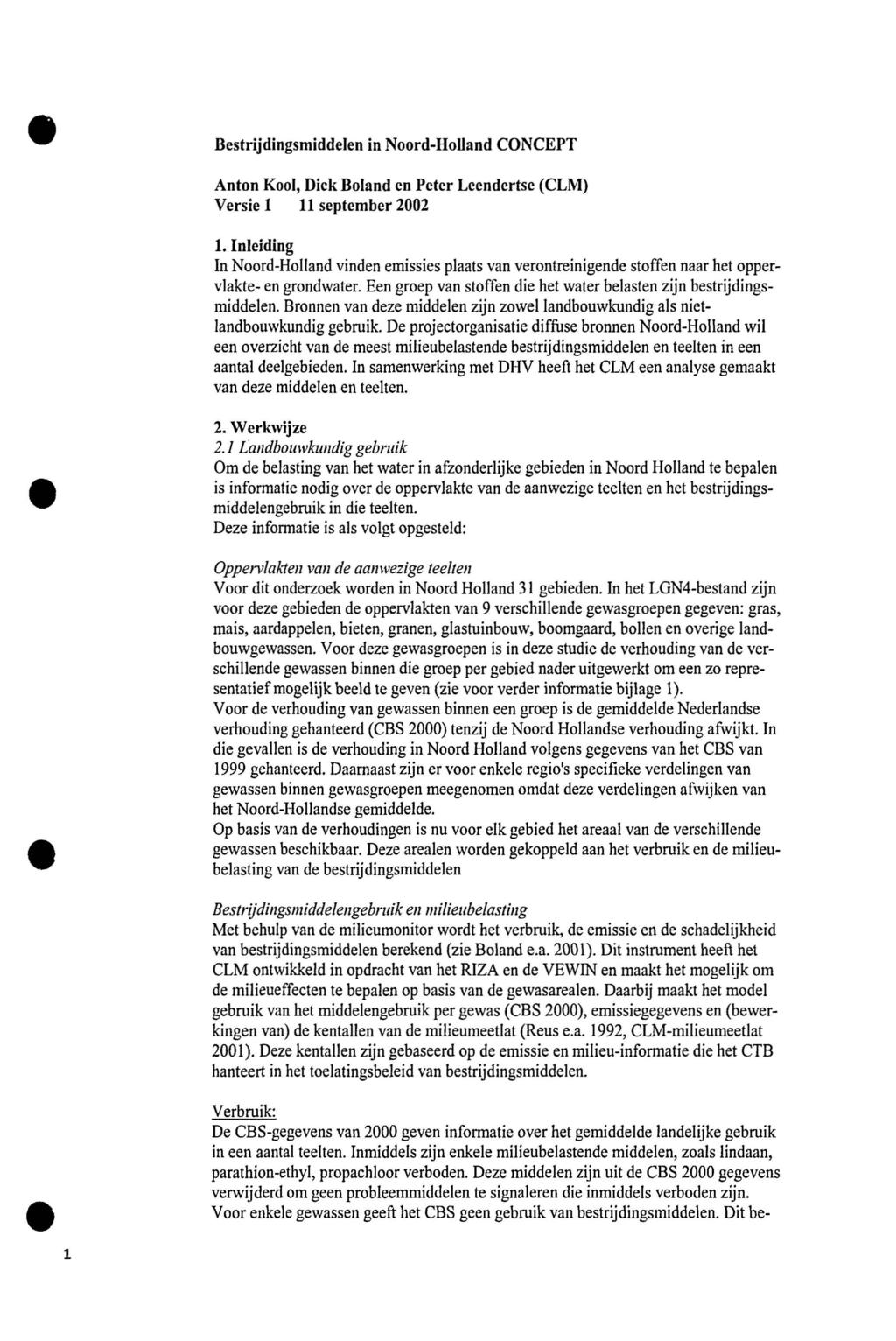 Bestrijdingsmiddelen in Noord-HoUand CONCEPT Anton Kool, Diek Boland en Peter Leendertse (CLM) Versie 1 11 september 2002 1.