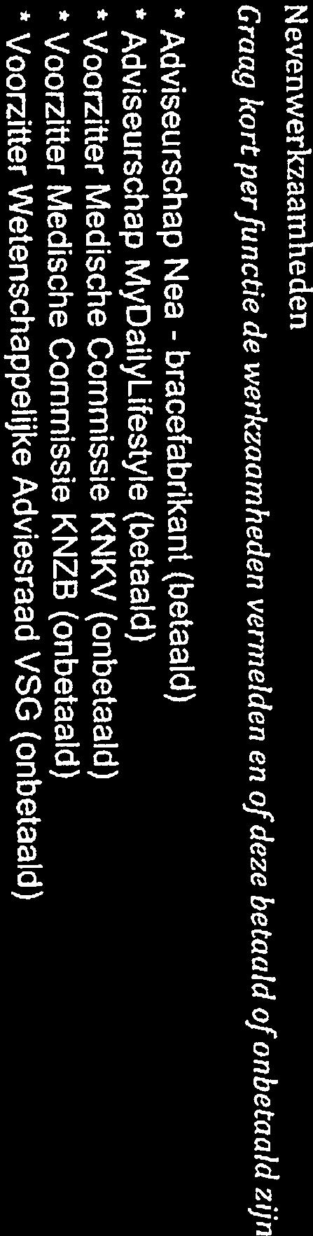 2 t-te) Adviseurschap Nea (betaald) - Adviseurschap MyDailyLifestyle (betaald) bracefabrikant Graag kort perfunctie de werkzaamheden vermelden en of deze betaald of onbetaald zijn N