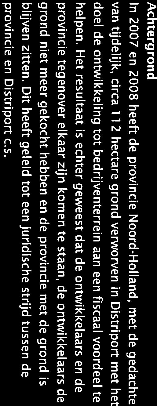 Distriport c.s. zijn vervolgens in cassatie gegaan en de provincie is een schadestaatprocedure gaan voorbereiden die recentelijk in juni 201 6 gestart is.