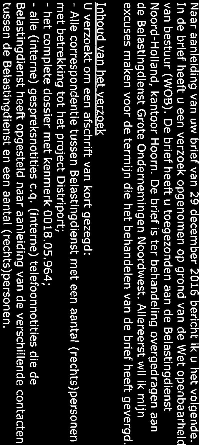 ni Doorkiesnummer Betreft: Uitspraak met betrekking tot uw Wob-verzoek Naar aanleiding van uw brief van 29 december 2016 bericht ik u het volgende.