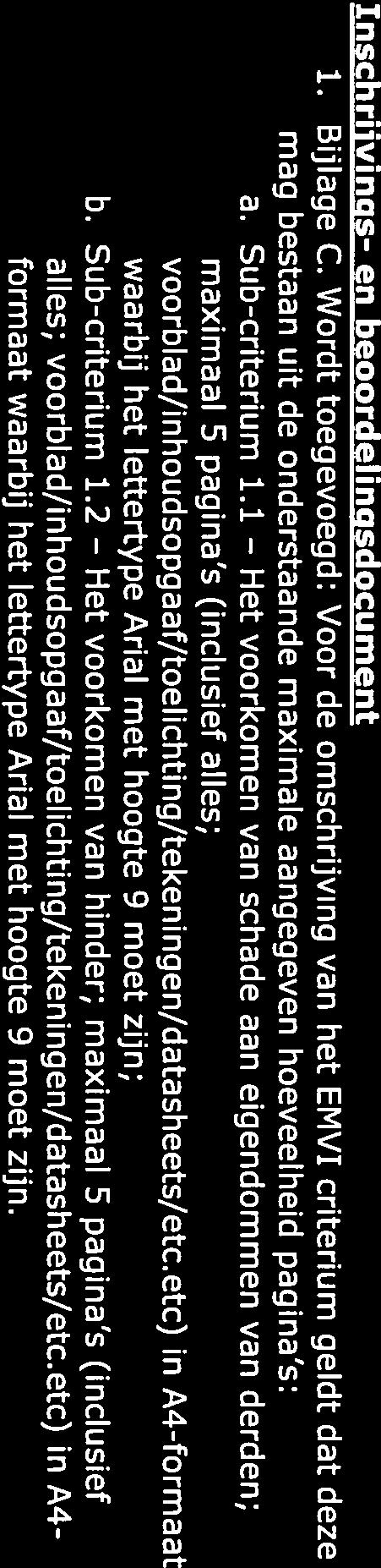 Door gegadigden zijn de volgende schriftelijke vragen gesteld: Zie bijlage vragen en antwoorden TenderNed.