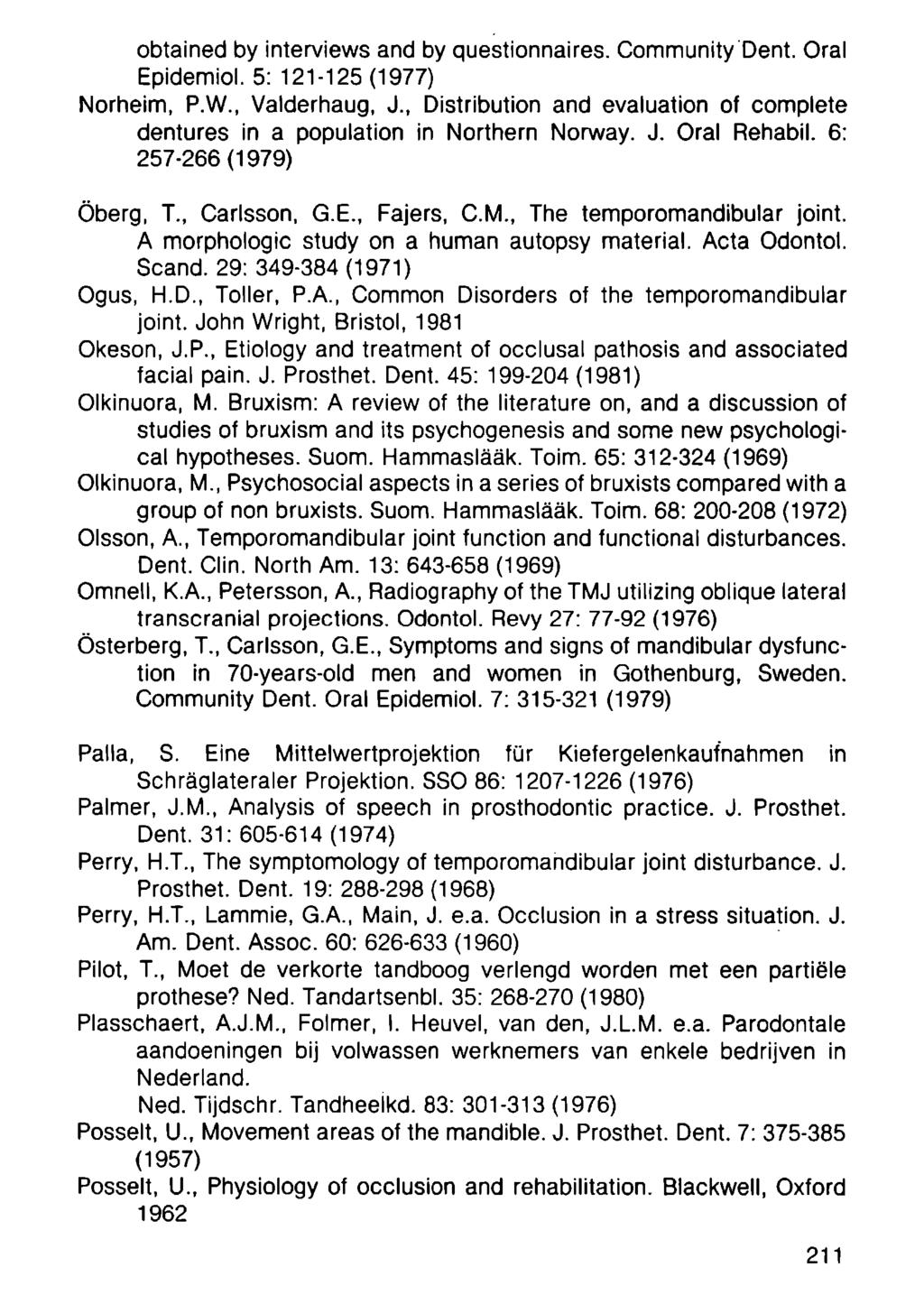 obtained by interviews and by questionnaires. Community Dent. Oral Epidemiol. 5: 121-125(1977) Norheim, P.W., Valderhaug, J.