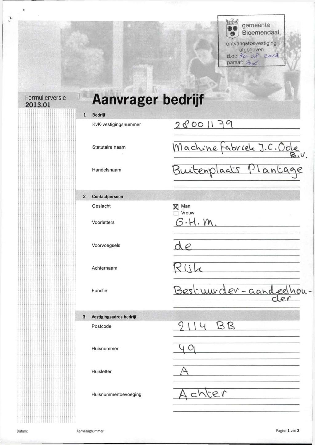 gemeente Bloemendaal ontvangstbevestiging afgegeven d.d.: Zü paraaf: -o ~. Z.0' Formulierversie 2013.