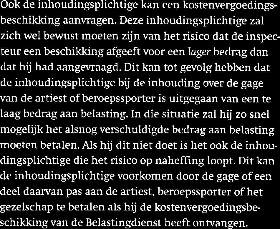 wordt vergoed aan ieder afzonderlijk lid van het gezelschap, tenzij in een gage(verde1ings)verklaring een andere verdeling van deze kosten is gemaakt.