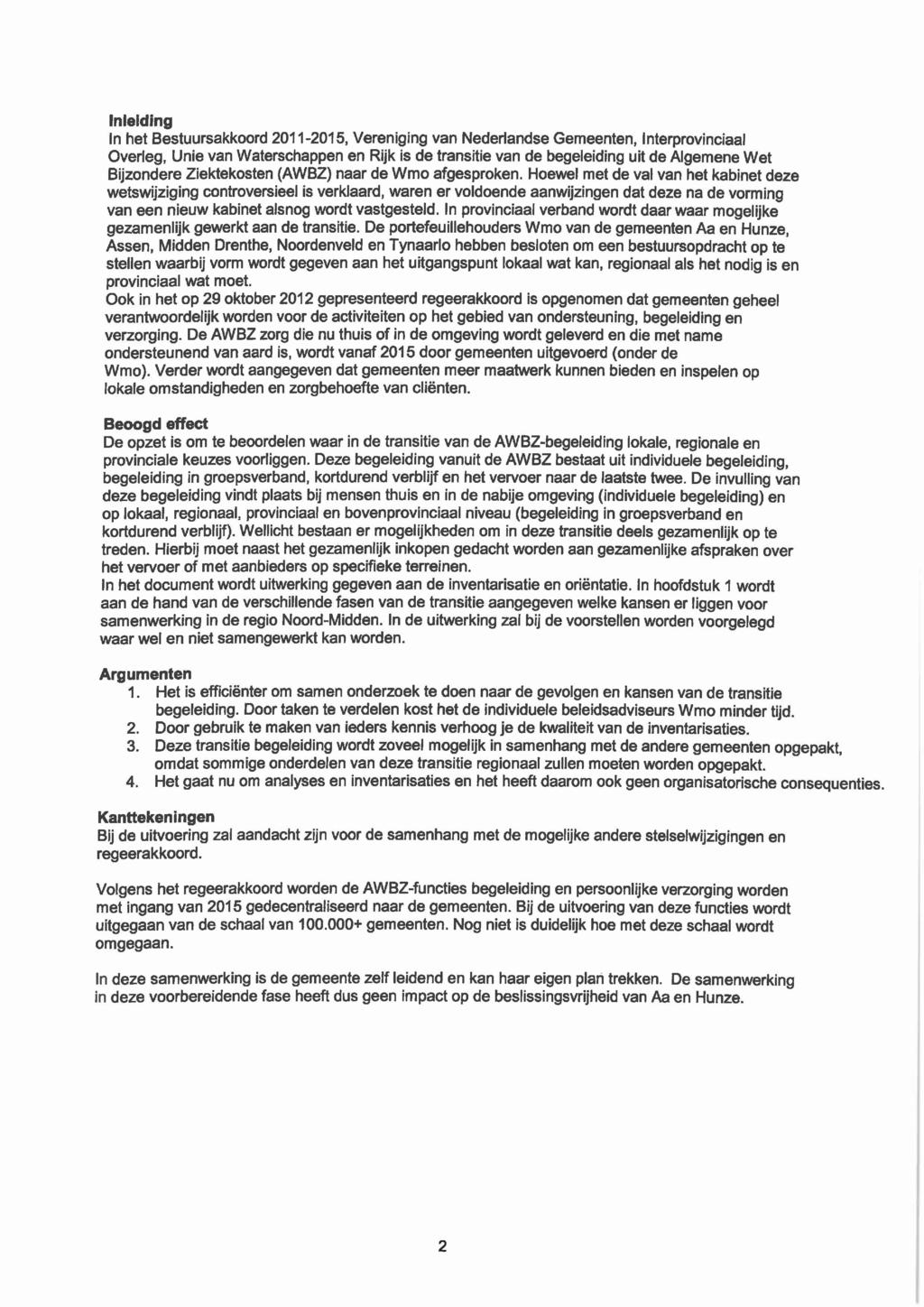 Inleiding In het Bestuursakkoord 2011-2015, Vereniging van Nederlandse Gemeenten, Interprovinciaal Overleg, Unie van Waterschappen en Rijk is de transitie van de begeleiding uit de Algemene Wet