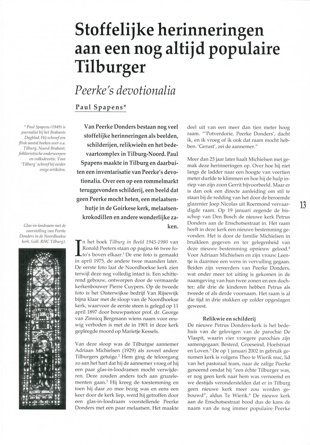 Stoffelijke herinneringen aan een nog altijd populaire Tilburger Peerke's devotionalia Paul Spapens' * Paul Spapens (1949) is journalist bij het Brabants Dagblad.