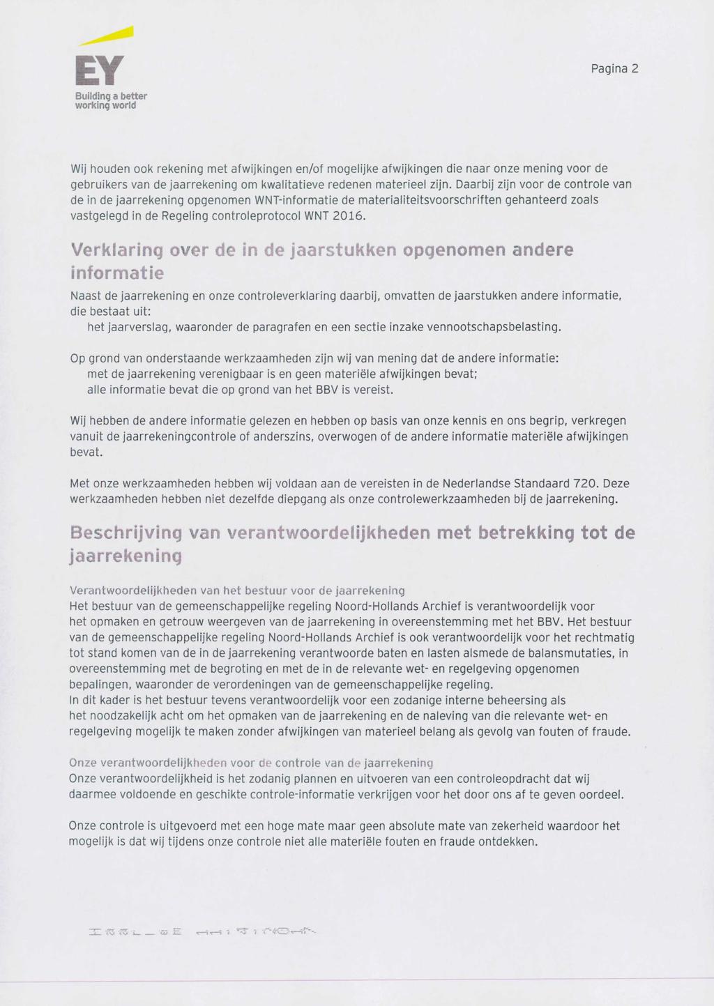 EY working world Pagina 2 Wij houden ook rekening met afwijkingen en/of mogelijke afwijkingen die naar onze mening voor de gebruikers van de jaarrekening om kwalitatieve redenen materieel zijn.