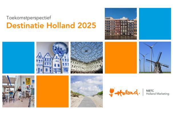 Inkomend toerisme naar Nederland In opvolging van de eerder uitgebrachte toekomstvisie in 2008, heeft NBTC Holland Marketing in 2013 een nieuw toekomstperspectief uitgebracht Destinatie Holland 2025.