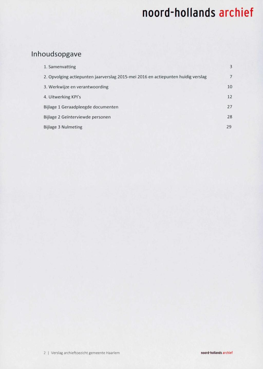 Inhoudsopgave 1. Samenvatting 3 2. Opvolging actiepunten jaarverslag 2015-mei 2016 en actiepunten huidig verslag 7 3. Werkwijze en verantwoording 10 4.