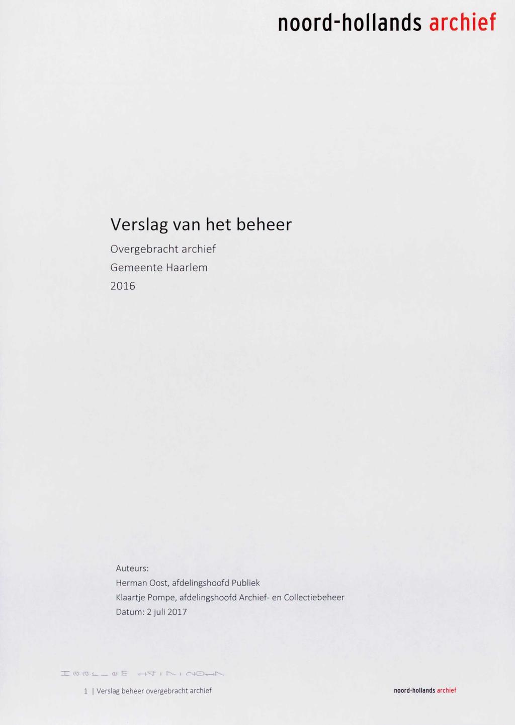 Verslag van het beheer Overgebracht archief Gemeente Haarlem 2016 Auteurs: Herman Oost, afdelingshoofd Publiek Klaartje Pompe,