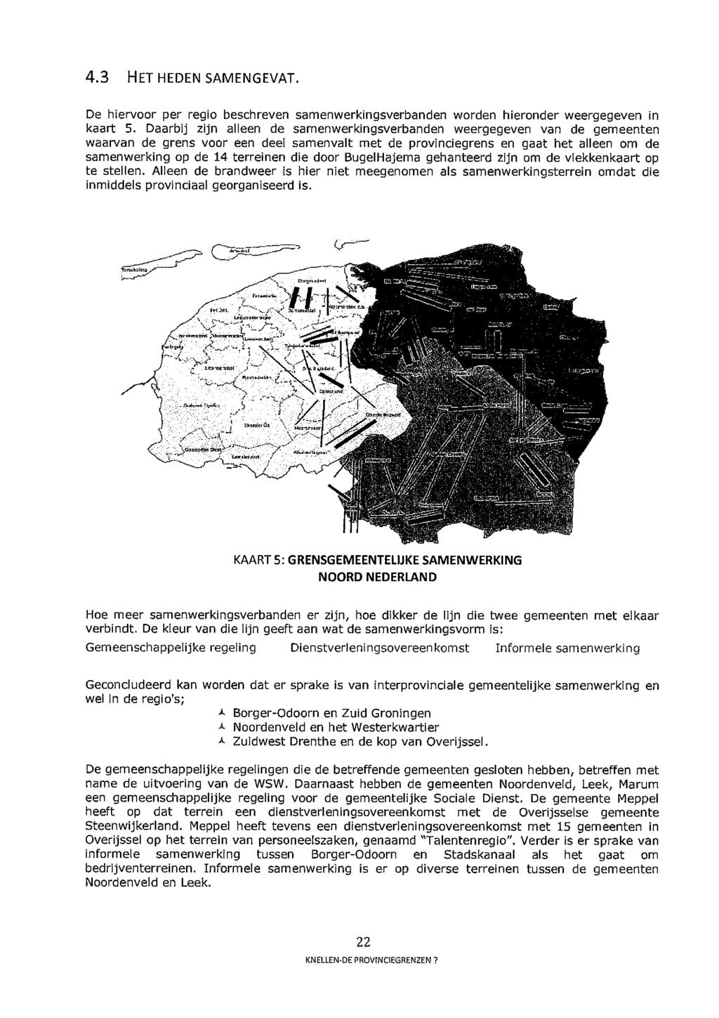 4.3 HET HEDEN SAMENGEVAT. De hiervoor per regio beschreven samenwerkingsverbanden warden hieronder weergegeven in kaart 5.